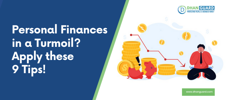 Personal Finances in a Turmoil? Apply these 9 Tips | Dhanguard