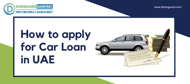 How to Apply for Car Loan in UAE? | Dhanguard