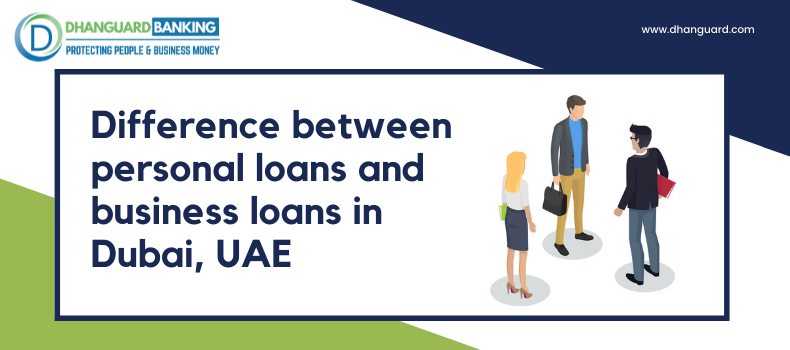 Difference Between Personal Loan and Business Loan in Dubai, UAE | Dhanguard