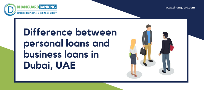 Difference Between Personal Loan and Business Loan in Dubai | Dhanguard