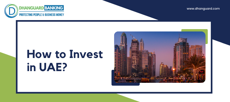 How to Invest in UAE? | Dhanguard