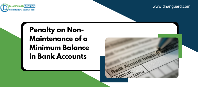 Penalty on Non-Maintenance of a Minimum Balance in Bank Accounts | Dhanguard