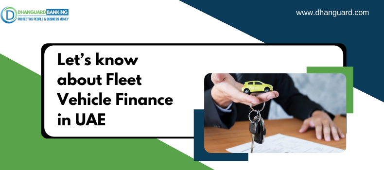 Let’s know about Fleet Vehicle Finance in UAE
