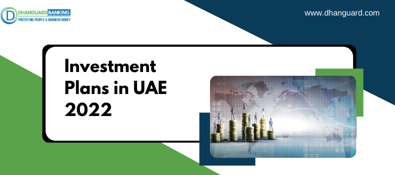Investment Plans in UAE 2022 | Dhanguard