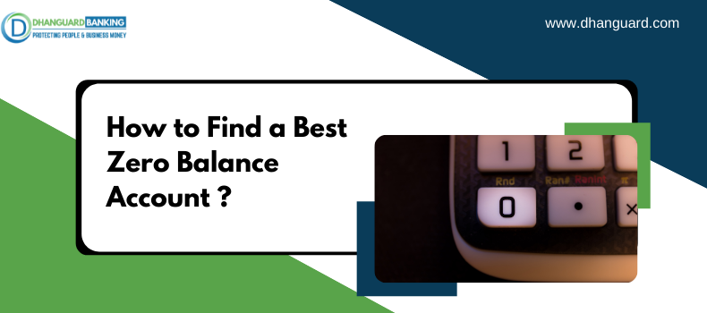 How to find a Best Zero Balance Account | Dhanguard