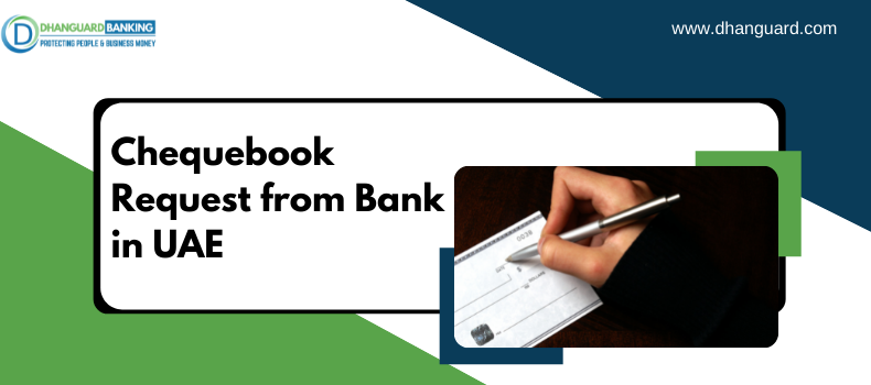 Chequebook Request from Bank in UAE | Dhanguard