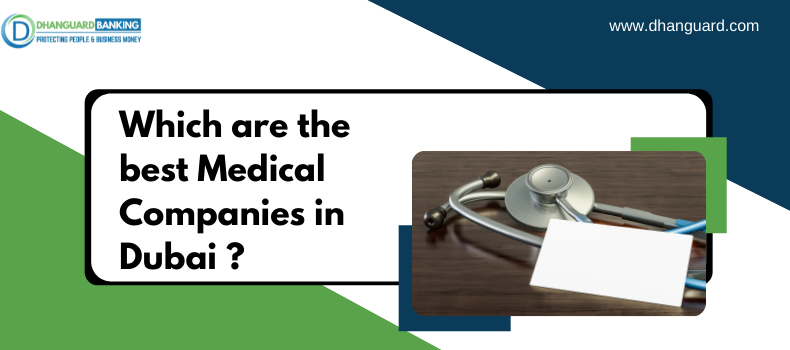 Which are the Best Medical Insurance Companies in Dubai? | Dhanguard