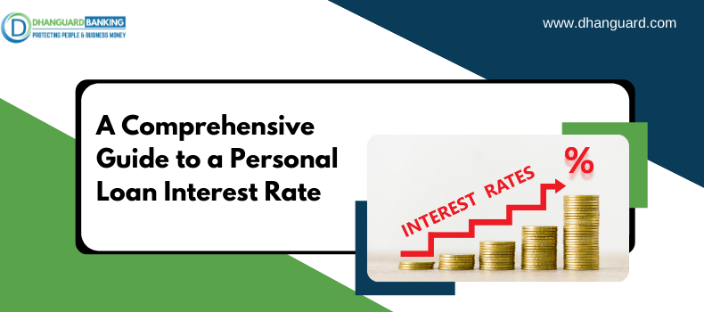 A Comprehensive Guide to a Personal Loan Interest Rate | Dhanguard