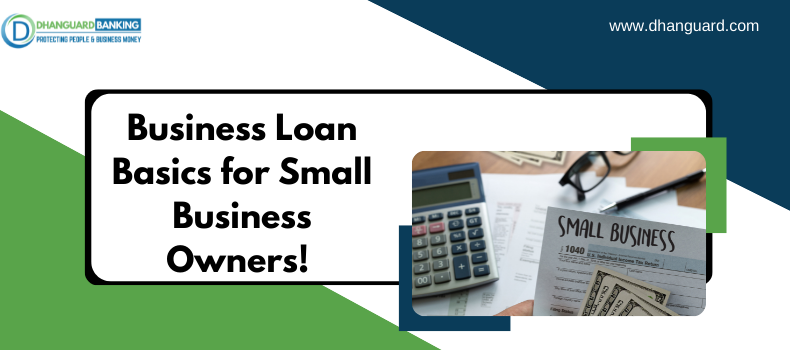 Business Loan Basics for Small Business Owners! Major Elements one must Consider before Applying.