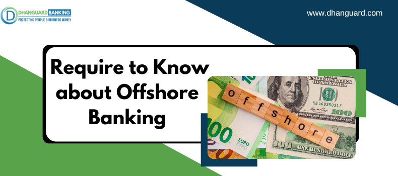 What do you Require to Know about Offshore Banking in UAE? | Dhanguard