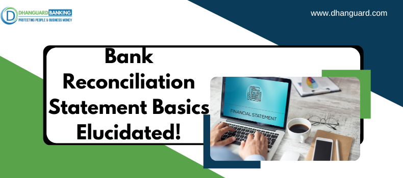 Bank Reconciliation Statement Basics Elucidated! Read Now | Dhanguard