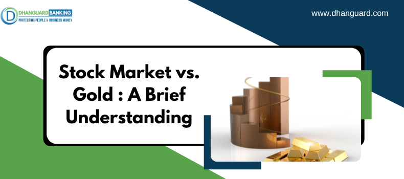 Stock Market vs. Gold : A Brief Understanding