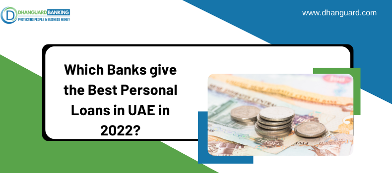Which Banks give the Best Personal Loans in UAE in 2022? Read This ASAP!  | Dhanguard