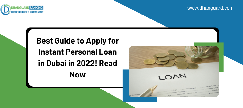 Best Guide to Apply for Instant Personal Loan in Dubai in 2022! Read Now | Dhanguard