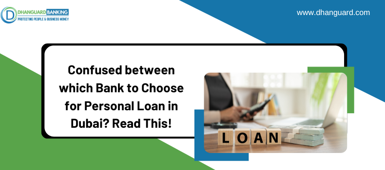 Confused between which Bank to Choose for Personal Loan in Dubai? Read This! | Dhanguard
