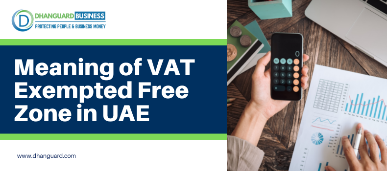 Meaning of VAT Exempted Free Zone in UAE? – Designated Zones in UAE