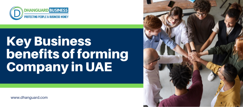 4 Key Benefits Of Forming Company in UAE