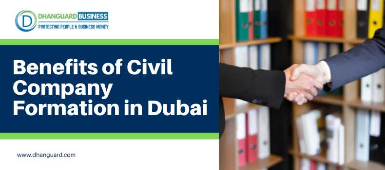 Benefits of Civil Company Formation in Dubai