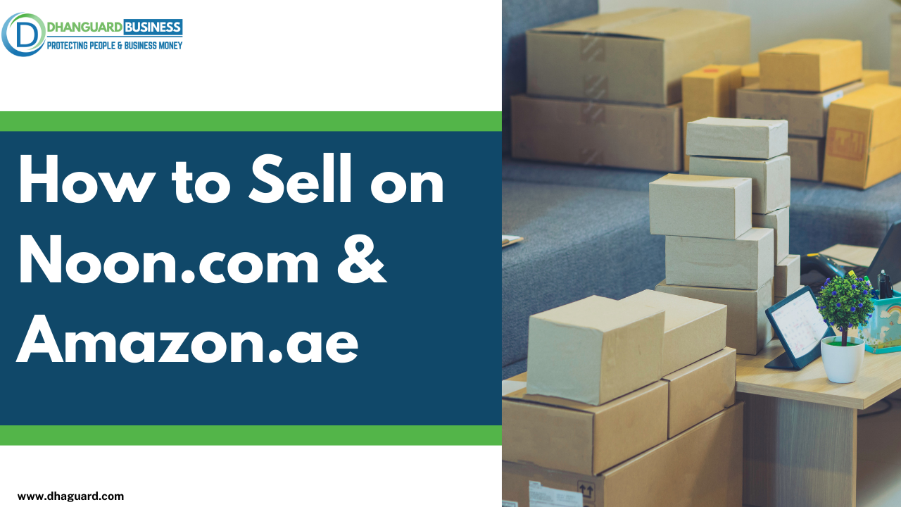 How to sell on Noon.com and Amazon.ae? | Dhanguard