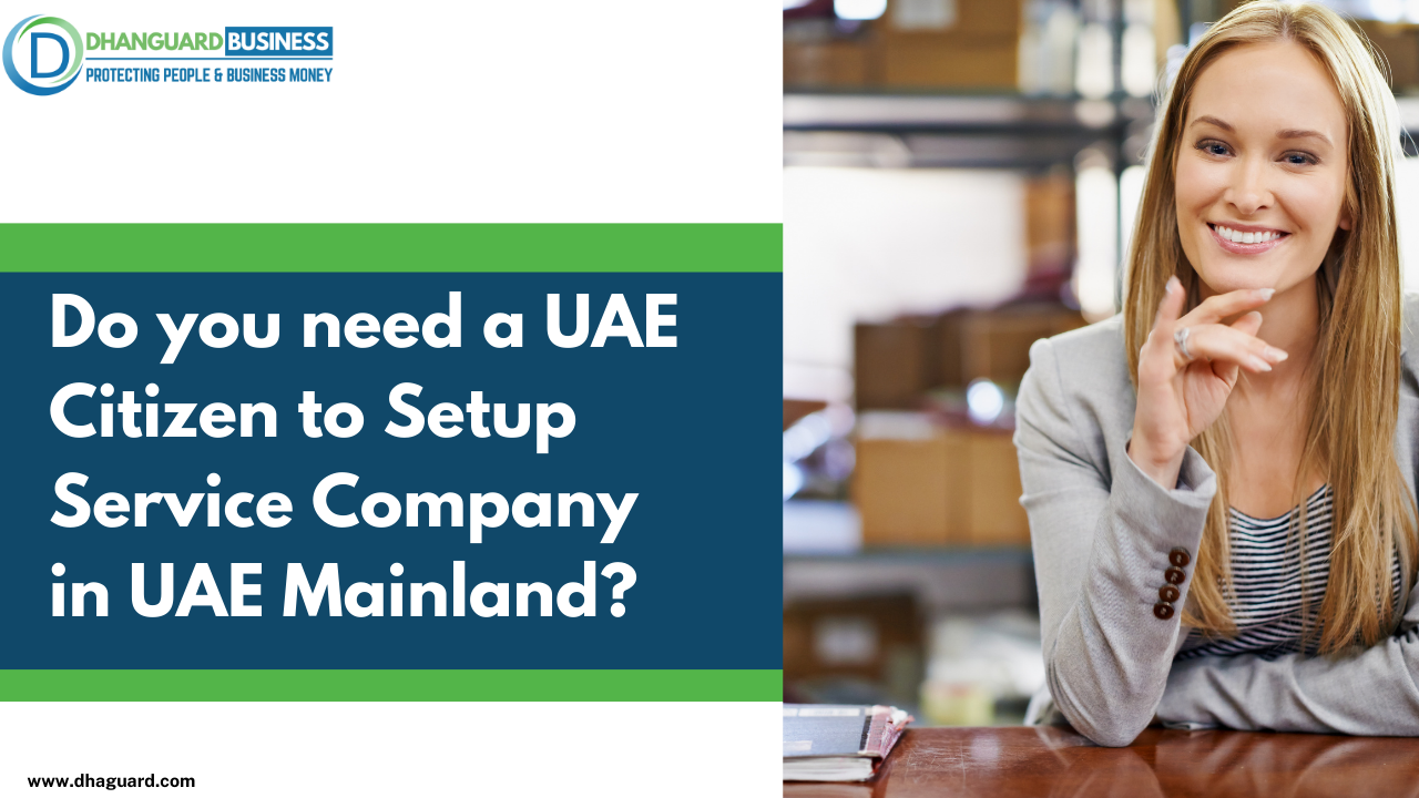 Do You Need a UAE Citizen to Setup Service Companies in UAE Mainland?