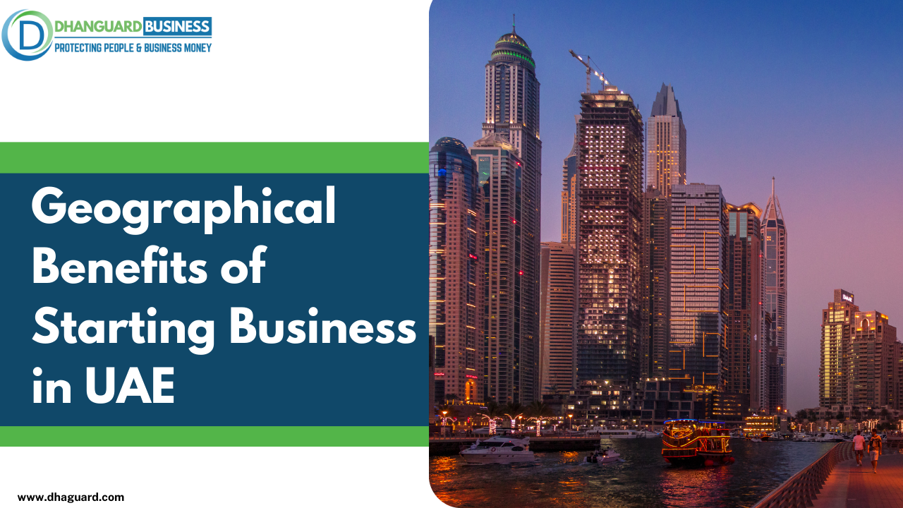 Geographical Benefits of Starting Business in UAE