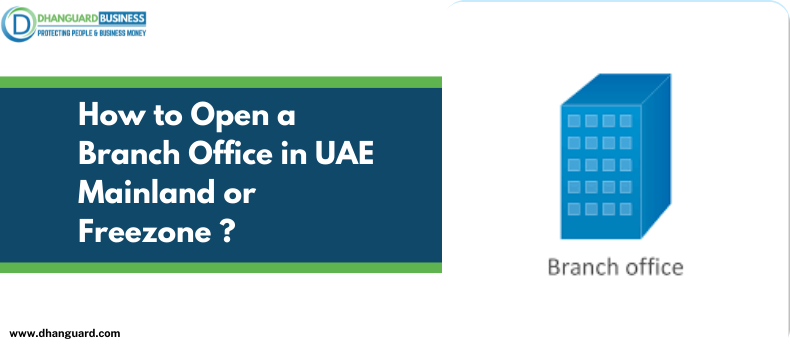 How to Open a Branch Office in UAE Mainland or Free Zone?