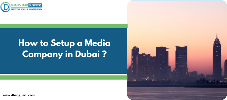 How to Setup a Media Company in Dubai?