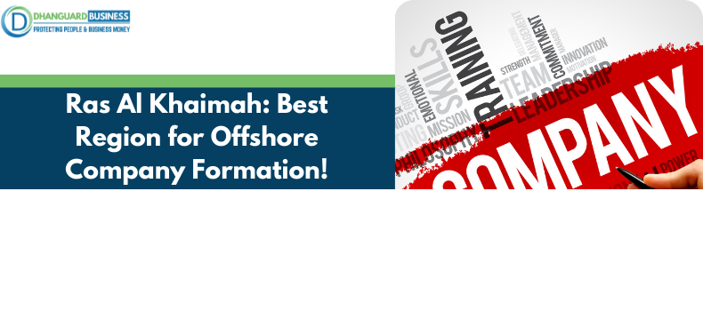 Ras Al Khaimah: Best Region for Offshore Company Formation! Read Why