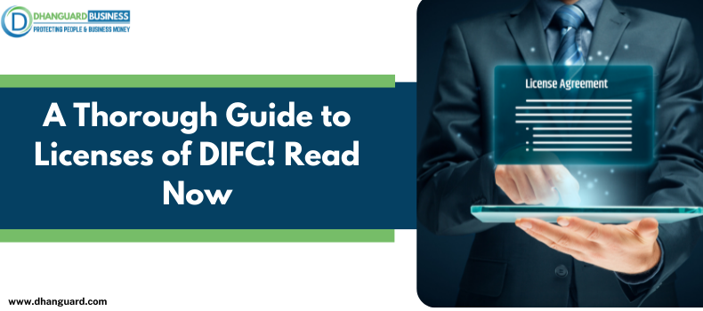 A Thorough Guide to Licenses of DIFC! Read Now