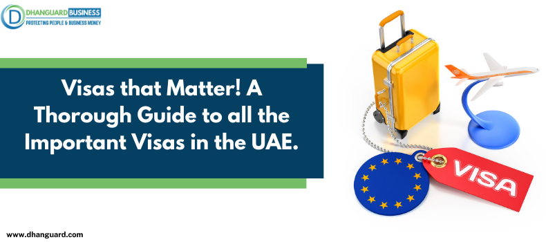 Visas that Matter! A Thorough Guide to all the Important Visas in the UAE.
