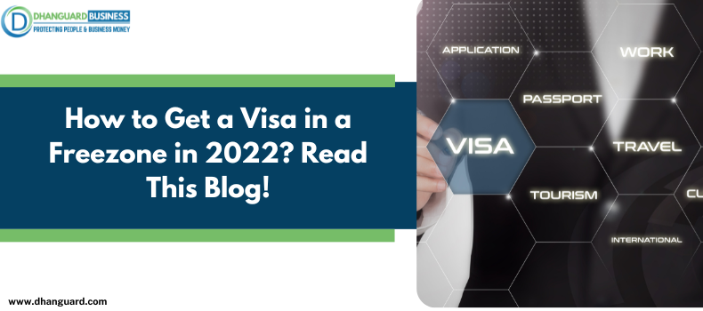 How to Get a Visa in a Freezone in 2022? Read This Blog!