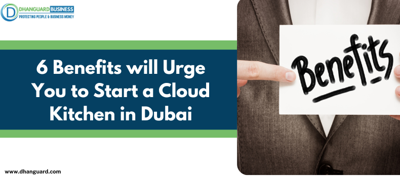 These 6 Benefits will Urge You to Start a Cloud Kitchen in Dubai!