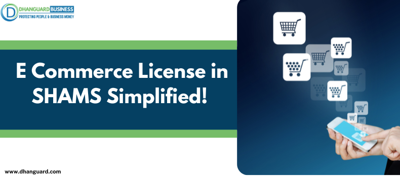E Commerce License in SHAMS Simplified! Read this and Save Your Time & Money.