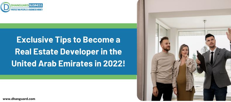 Exclusive Tips to Become a Real Estate Developer in the United Arab Emirates in 2022!. Read Now.