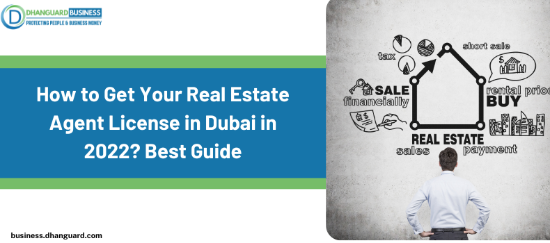 How to Get Your Real Estate Agent License in Dubai in 2022? Best Guide