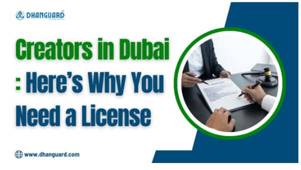 Why Creators Need an Influencer License in Dubai | Dhanguard