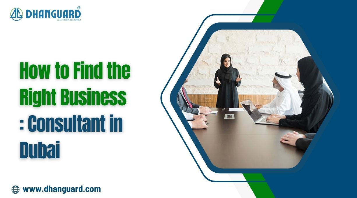 How to Find the Right Business Consultant in Dubai | Dhanguard