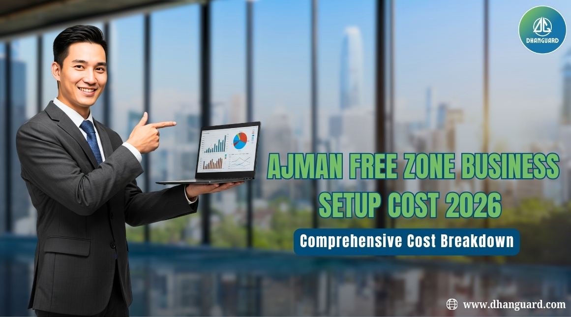Ajman Free Zone Business Setup : Cost, Factors Affecting, Benefits, & More | Dhanguard